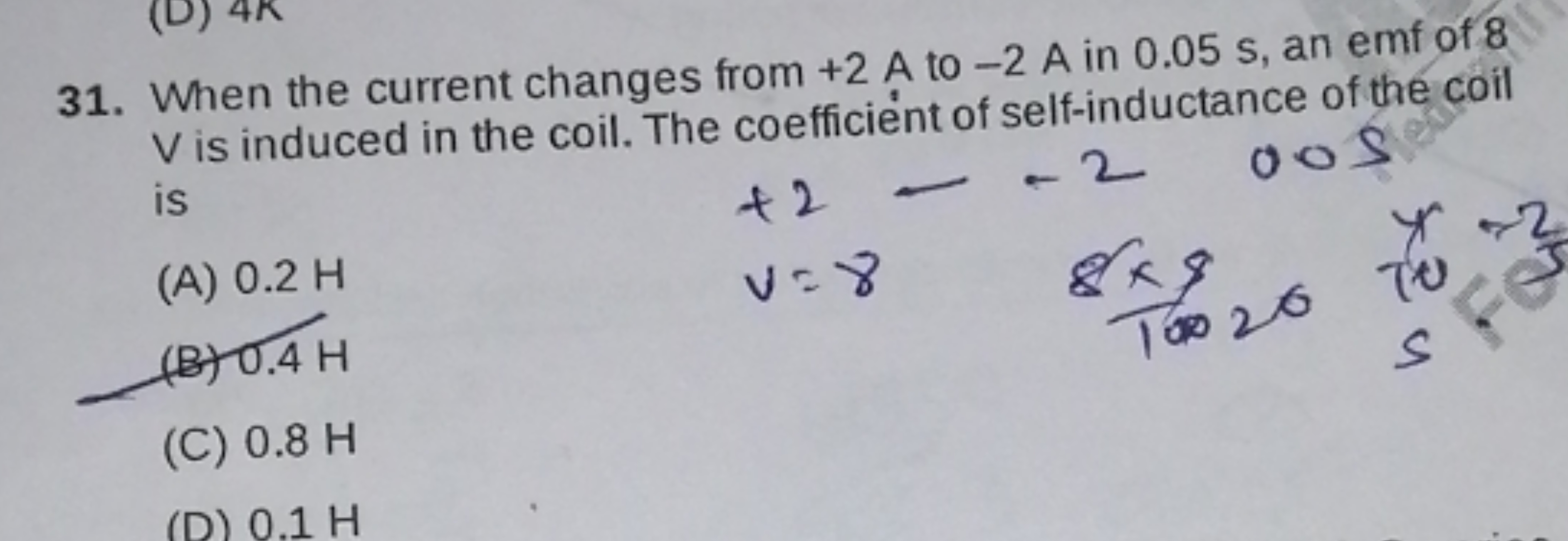 31. When the current changes from + 2 A to - 2 A in 0.05 s , an emf of