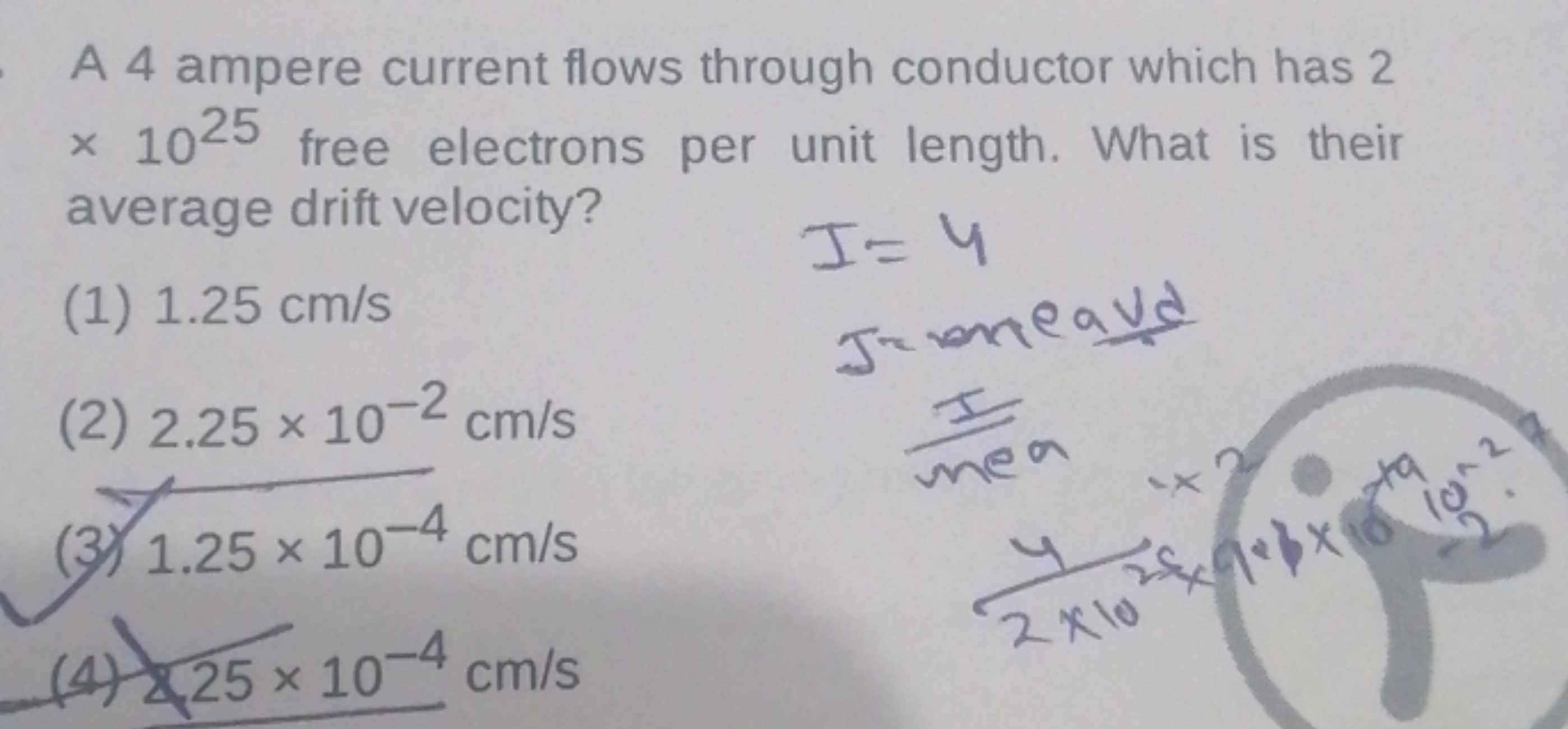 A 4 ampere current flows through conductor which has 2 ×1025 free elec