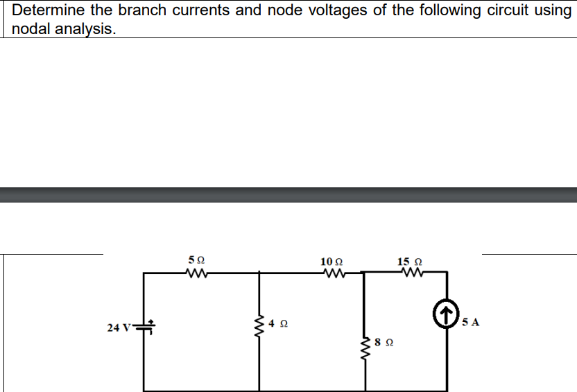 Determine the branch currents and node voltages of the following circu