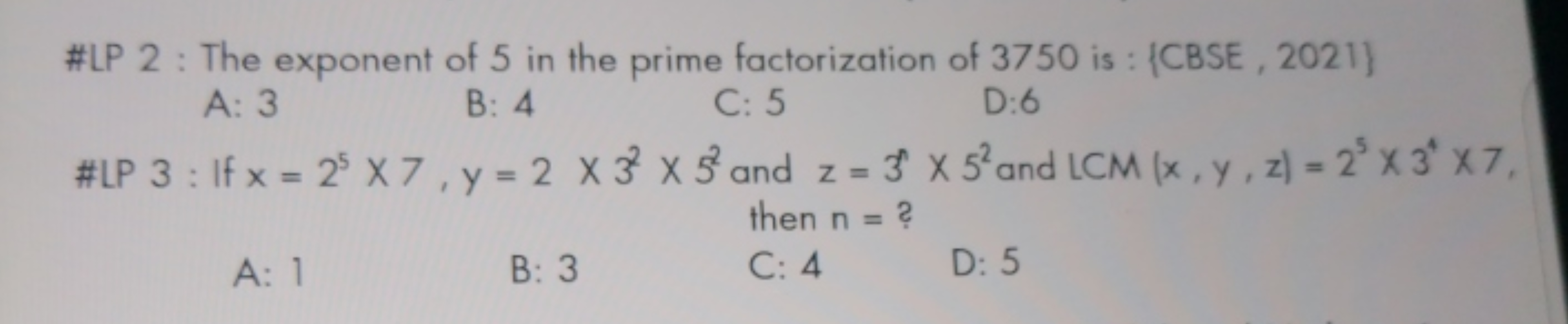 \#LP 2 : The exponent of 5 in the prime factorization of 3750 is : \{C