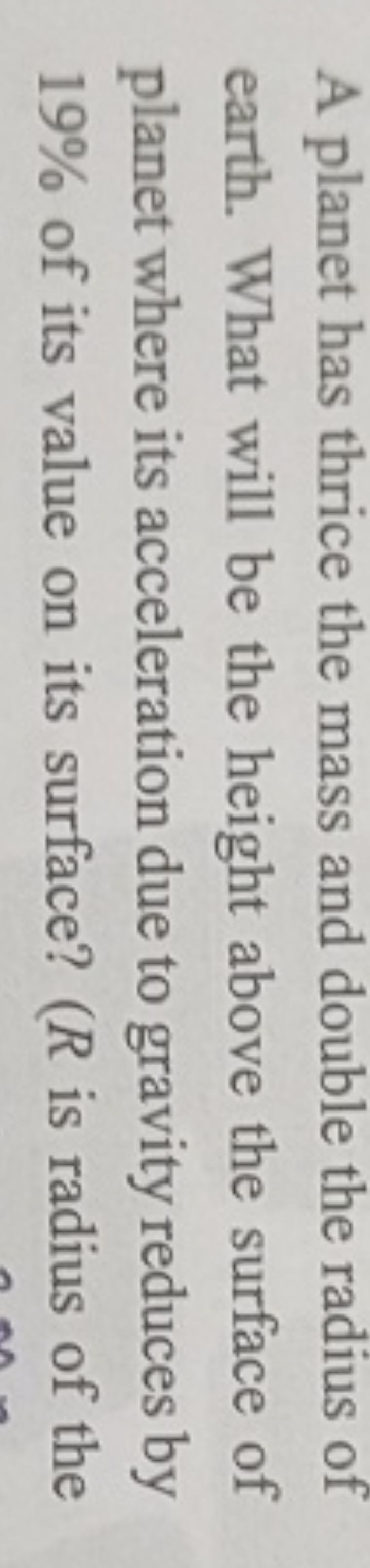 A planet has thrice the mass and double the radius of earth. What will