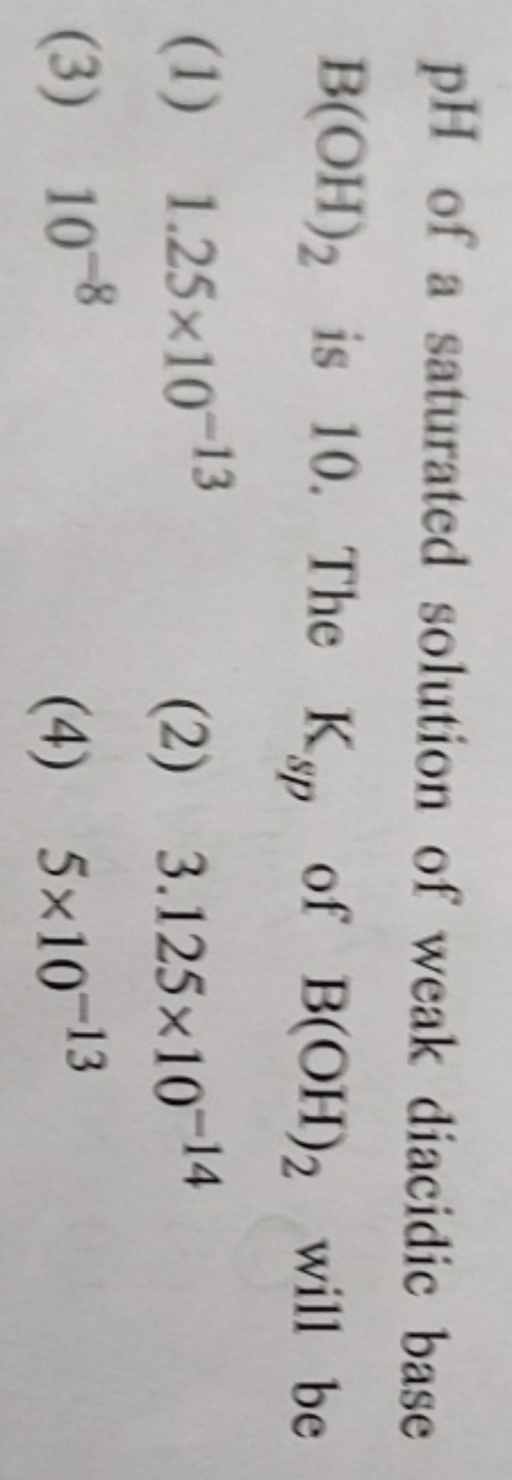 pH of a saturated solution of weak diacidic base B(OH)2​ is 10 . The K