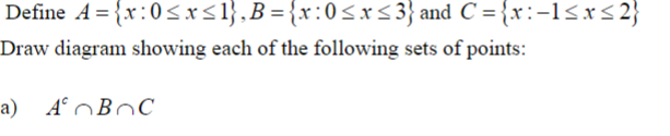 Define A={x:0≤x≤1},B={x:0≤x≤3} and C={x:−1≤x≤2} Draw diagram showing e