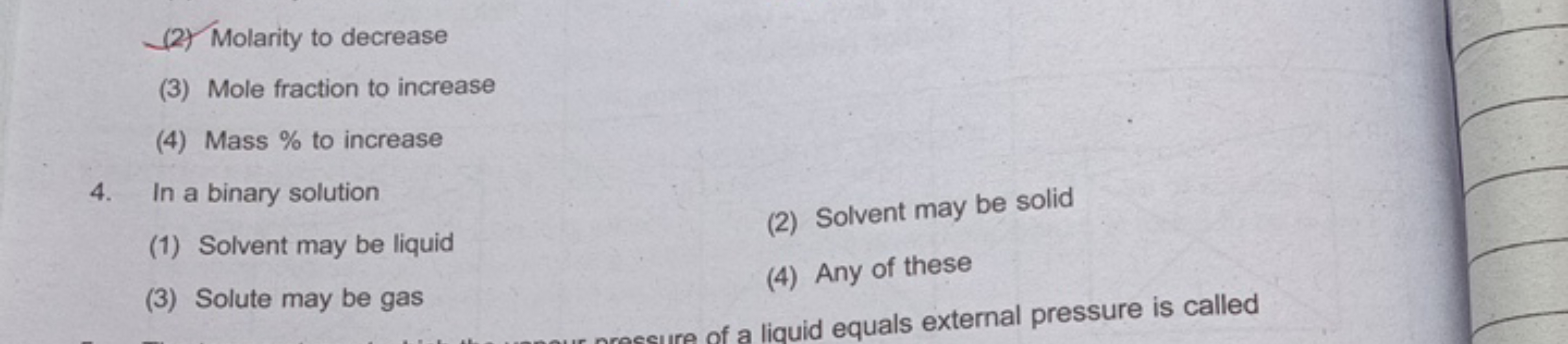 (2) Molarity to decrease
(3) Mole fraction to increase
(4) Mass \% to 