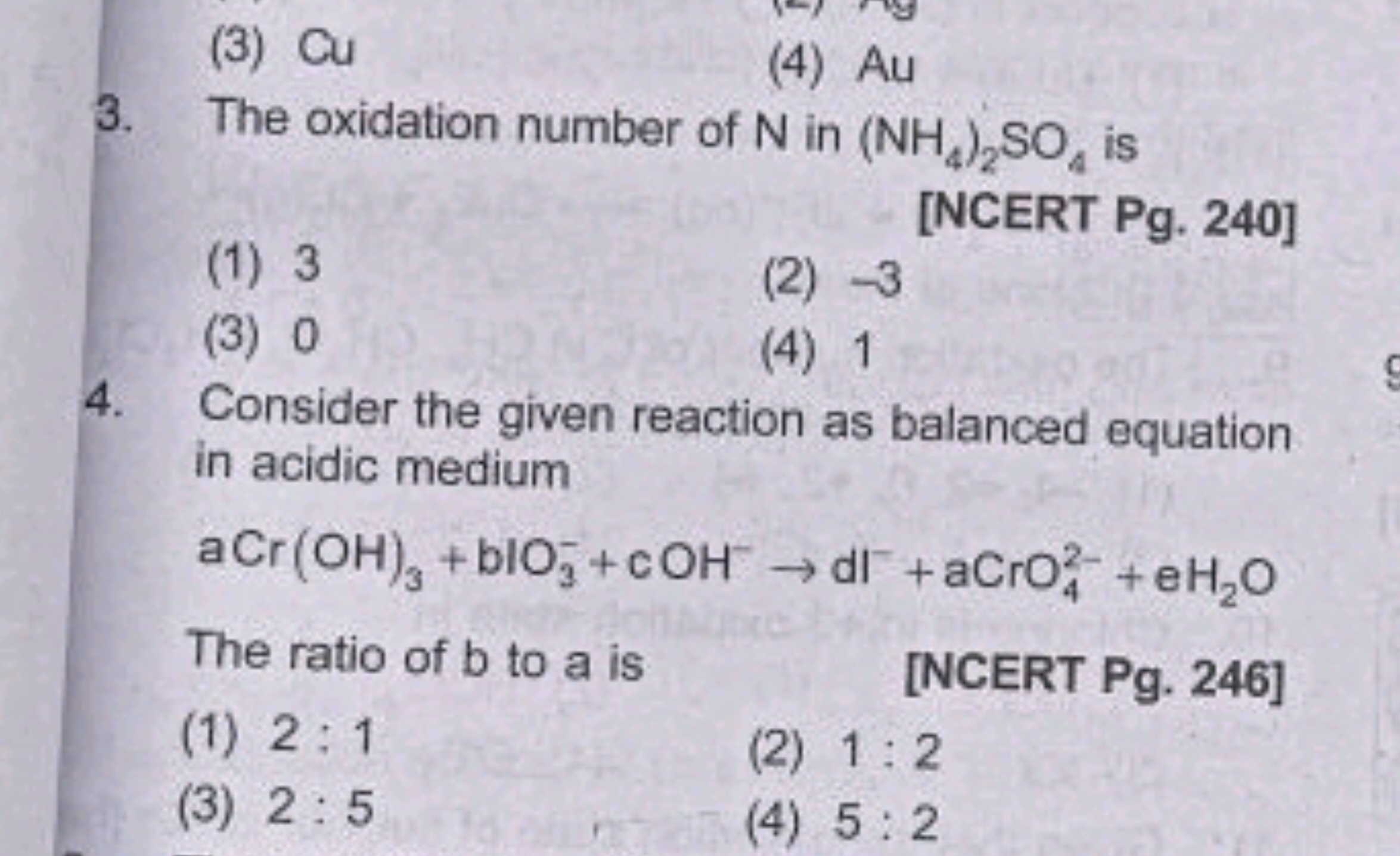 (3) Cu
(4) Au
3. The oxidation number of N in (NH4​)2​SO4​ is
[NCERT P