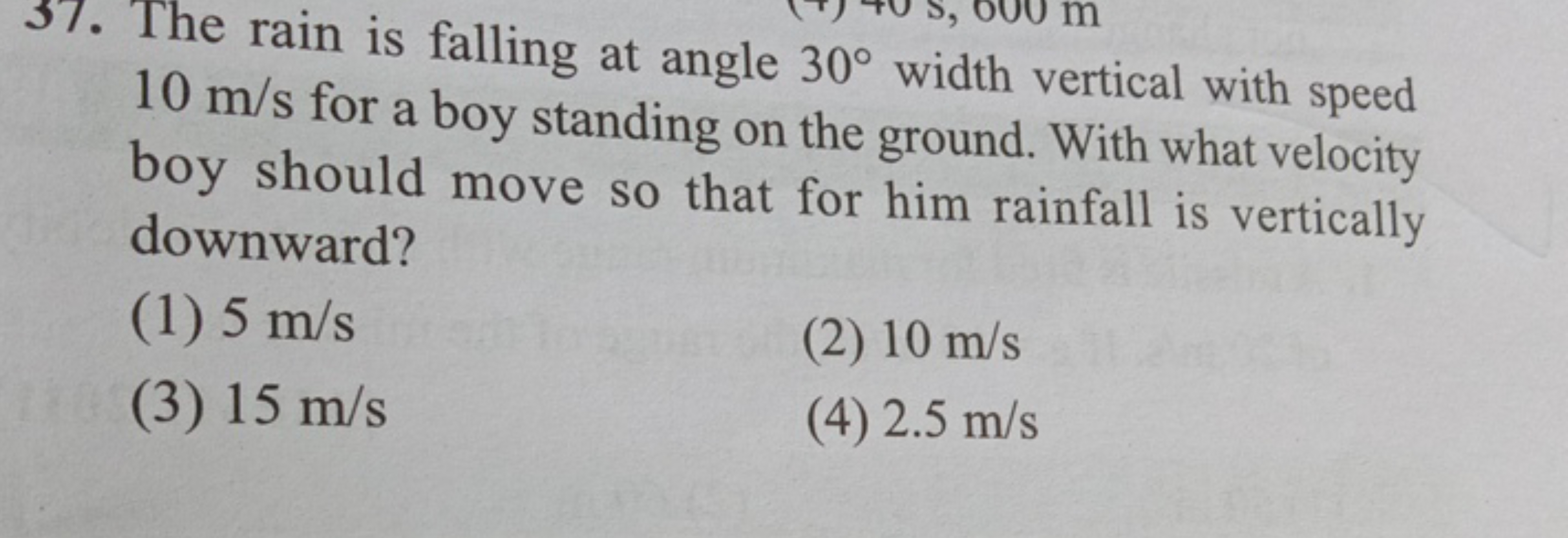 37. The rain is falling at angle 30∘ width vertical with speed 10 m/s 