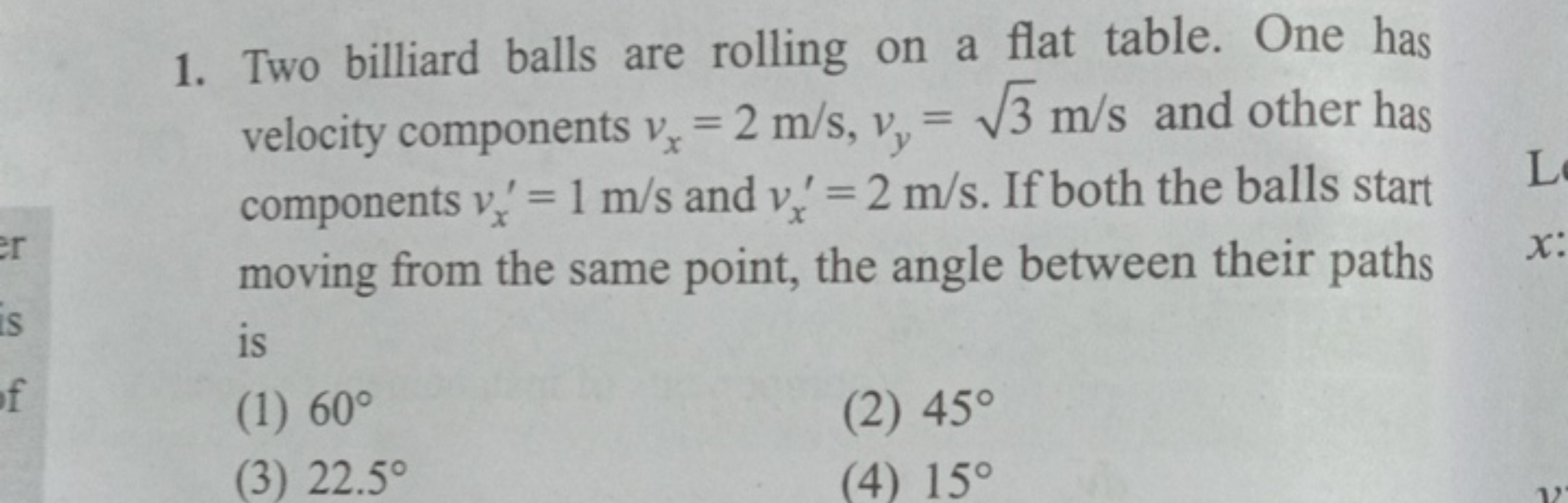 1. Two billiard balls are rolling on a flat table. One has velocity co