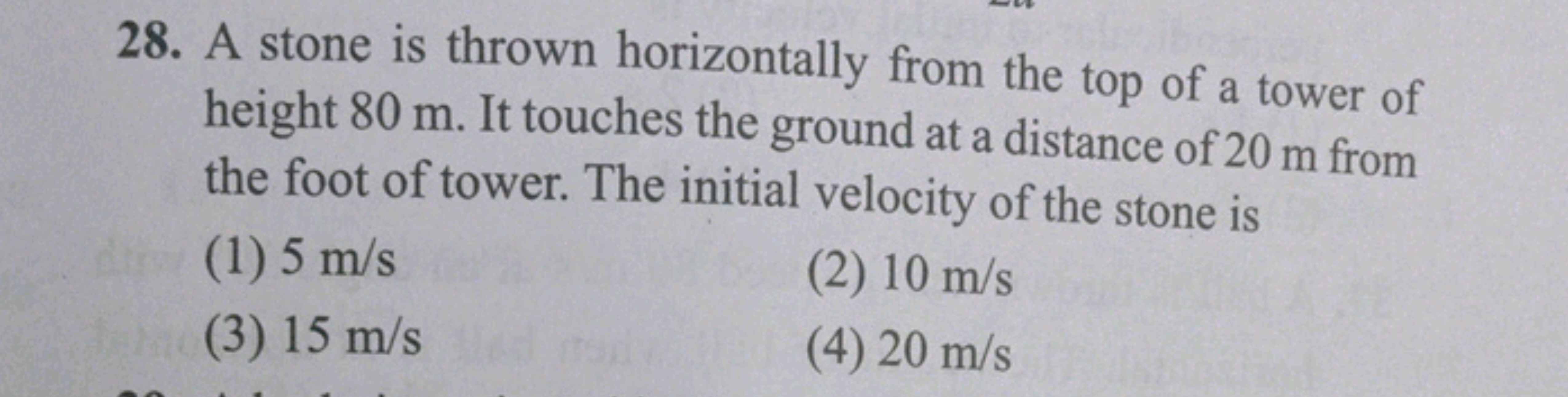 28. A stone is thrown horizontally from the top of a tower of
height 8