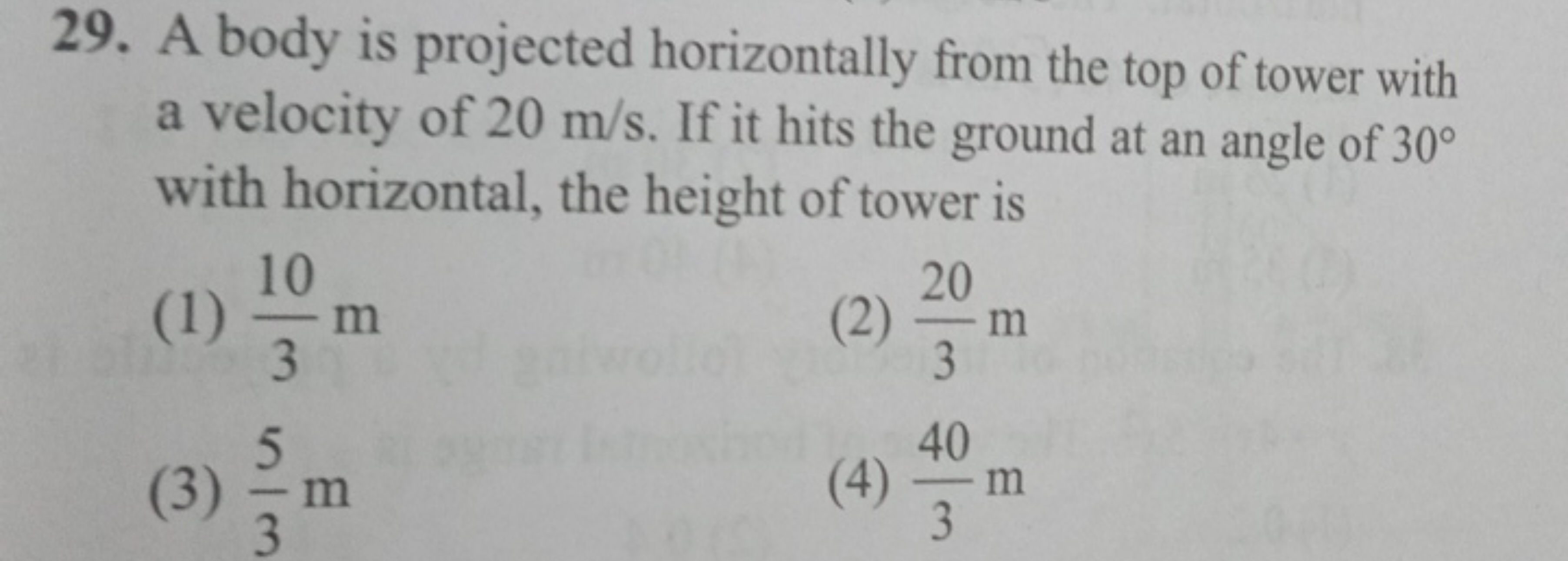 29. A body is projected horizontally from the top of tower with a velo