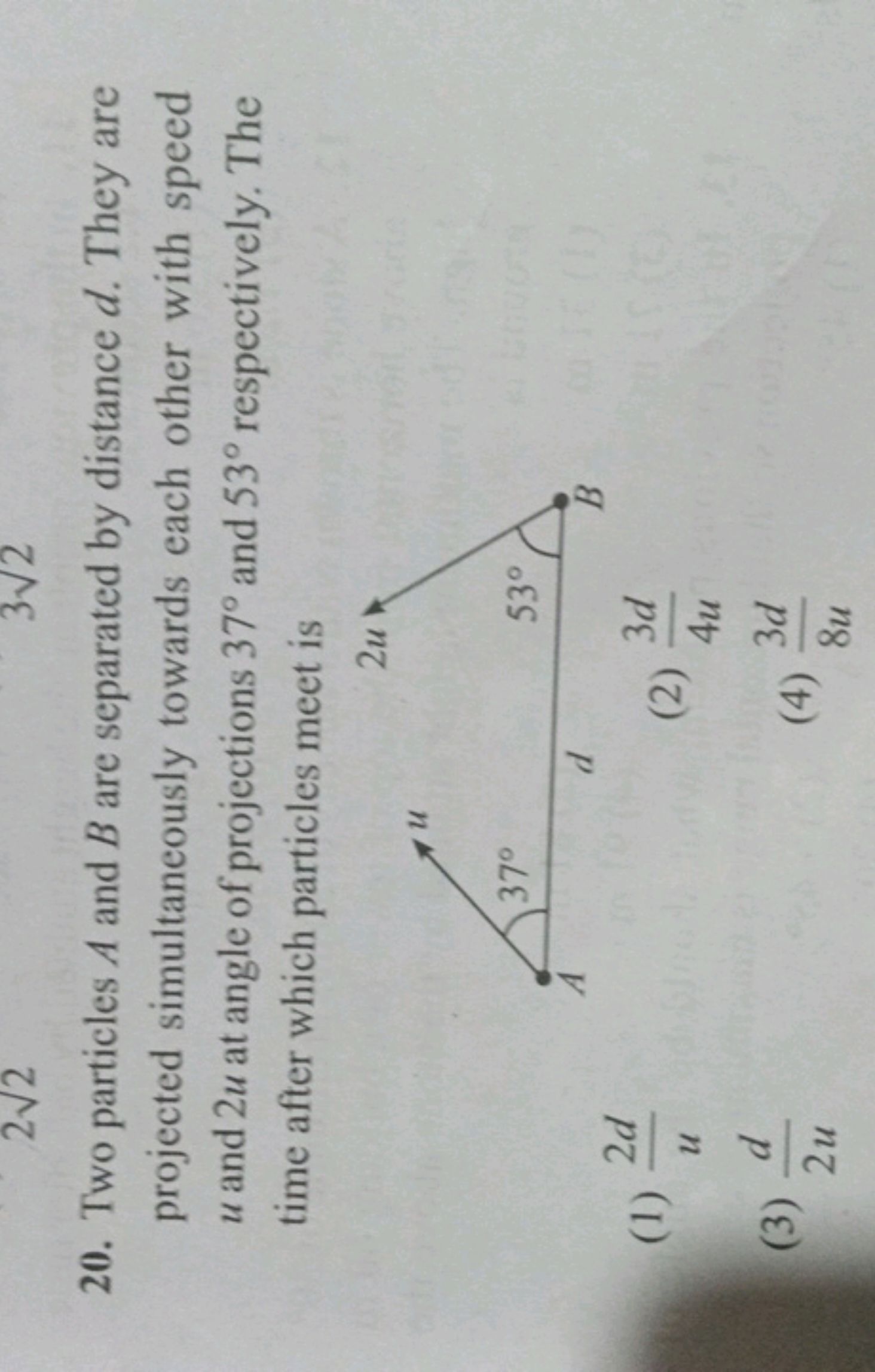 20. Two particles A and B are separated by distance d. They are projec