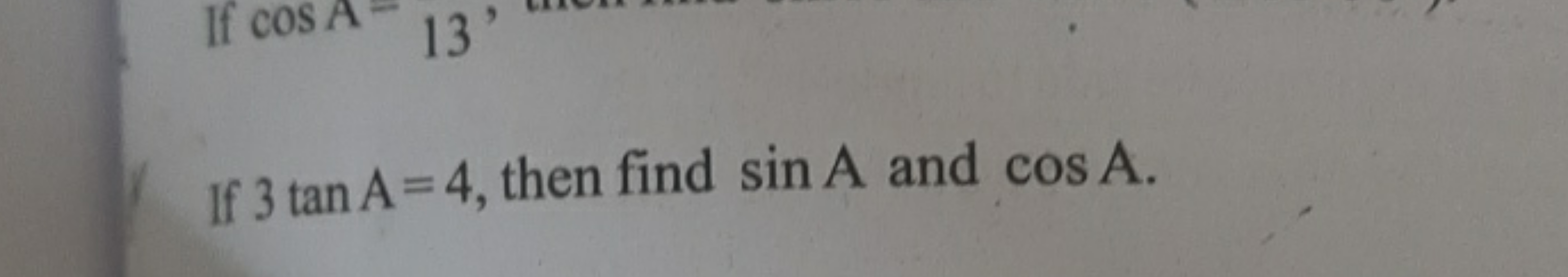 If 3tanA=4, then find sinA and cosA.