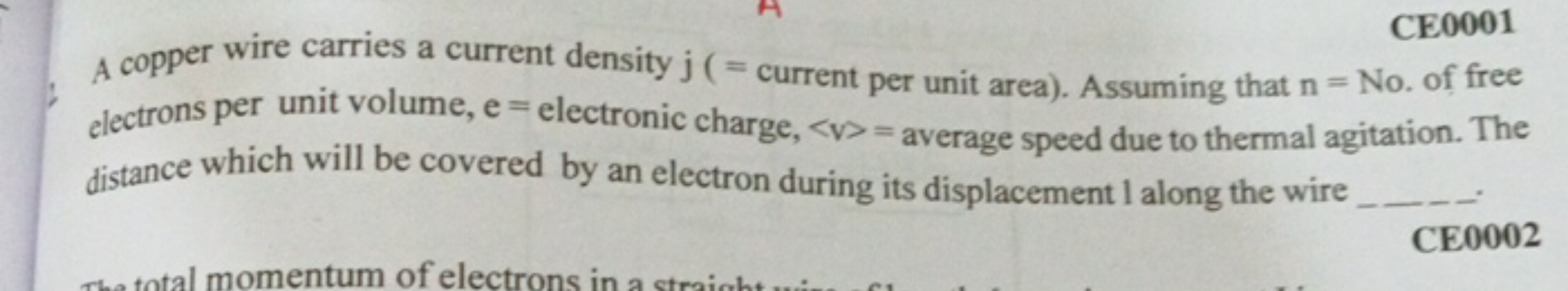 CE0001
A copper wire carries a current density j(= current per unit ar