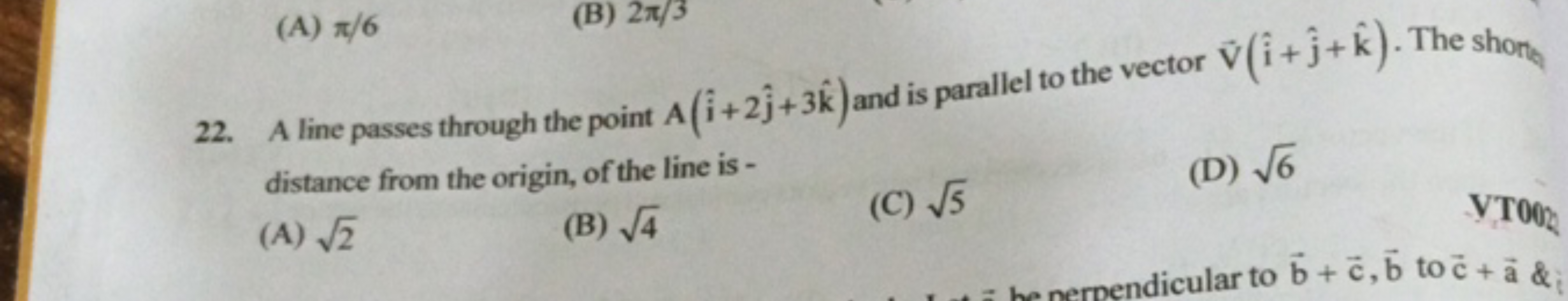 (A) π/6
(B) 2π/3
22. A line passes through the point A(i^+2j^​+3k^) an