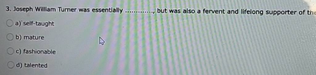 3. Joseph William Turner was essentially  but was also a fervent and l