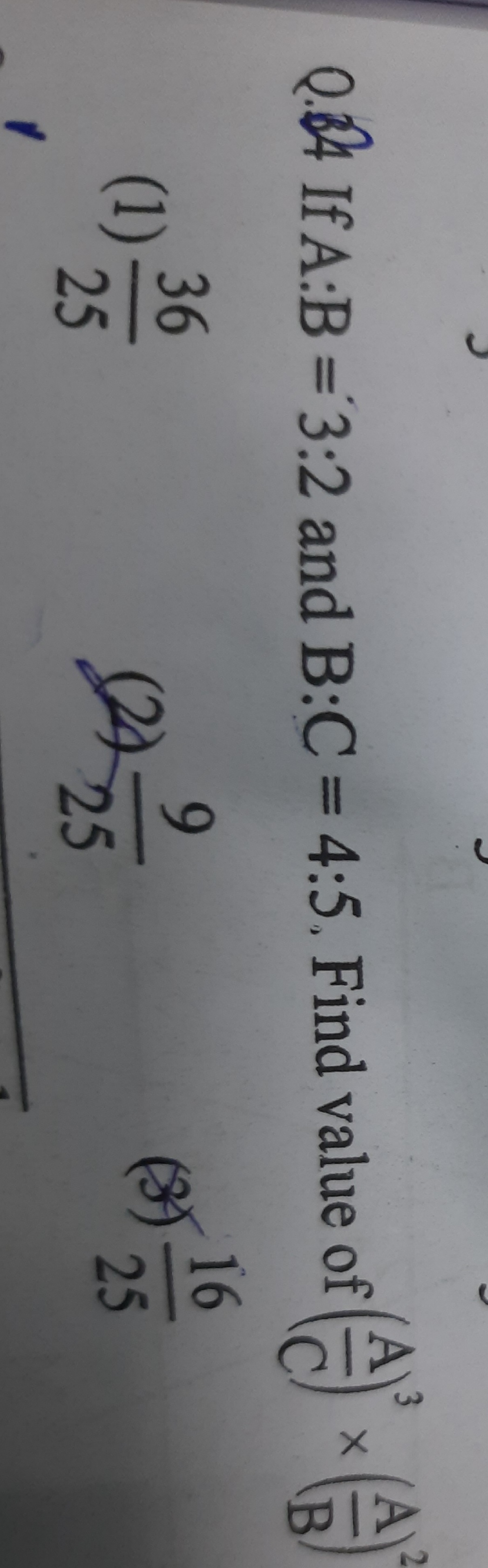 Q. 34 If A:B=3:2 and B:C=4:5. Find value of (CA​)3×(BA​)2
(1) 2536​
(2