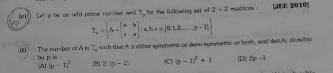 [JEE 2010] \[ T_{p}=\left\{A=\left[\begin{array}{ll} a & b \\ c & a \e