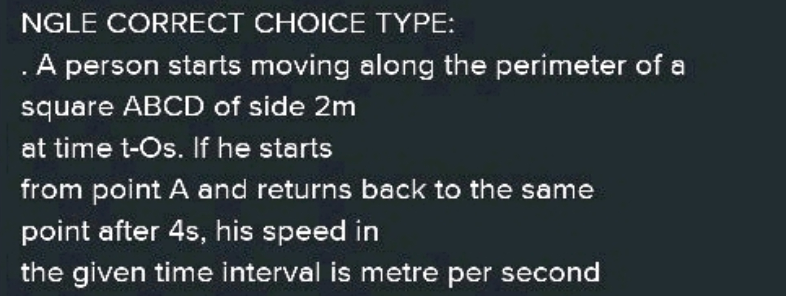 NGLE CORRECT CHOICE TYPE:
. A person starts moving along the perimeter