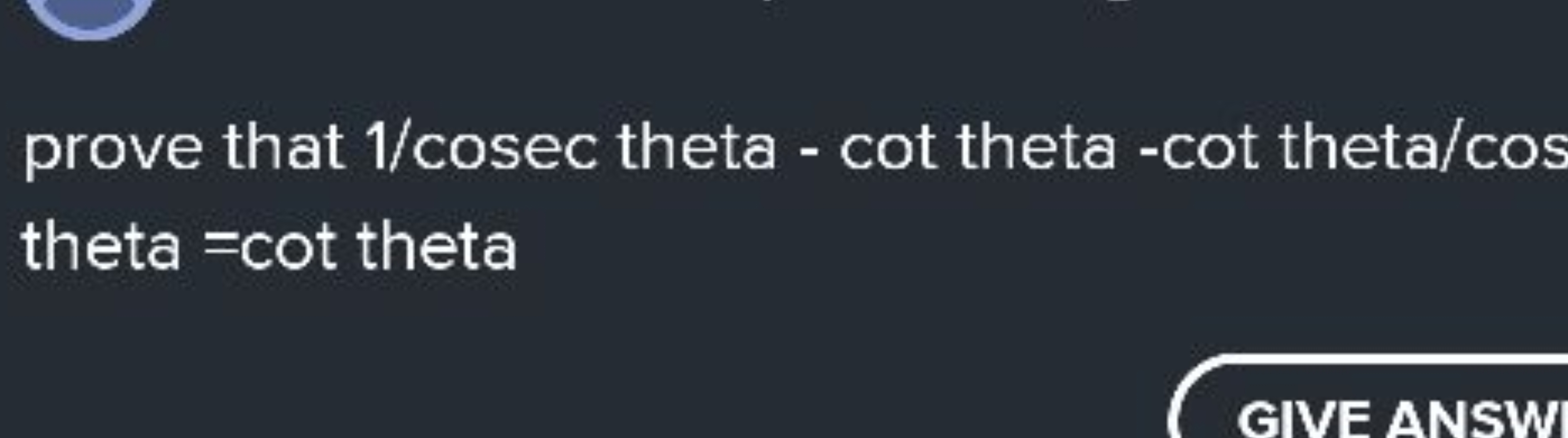 prove that 1/cosec theta - cot theta -cot theta/cos theta = cot theta