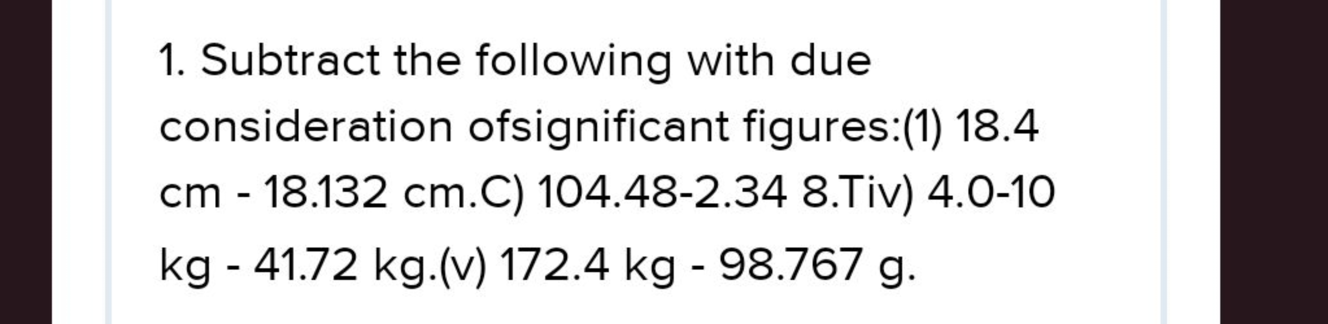 1. Subtract the following with due consideration ofsignificant figures