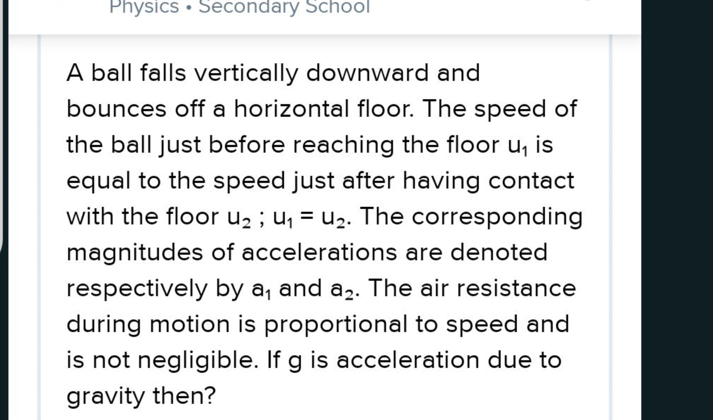 A ball falls vertically downward and bounces off a horizontal floor. T