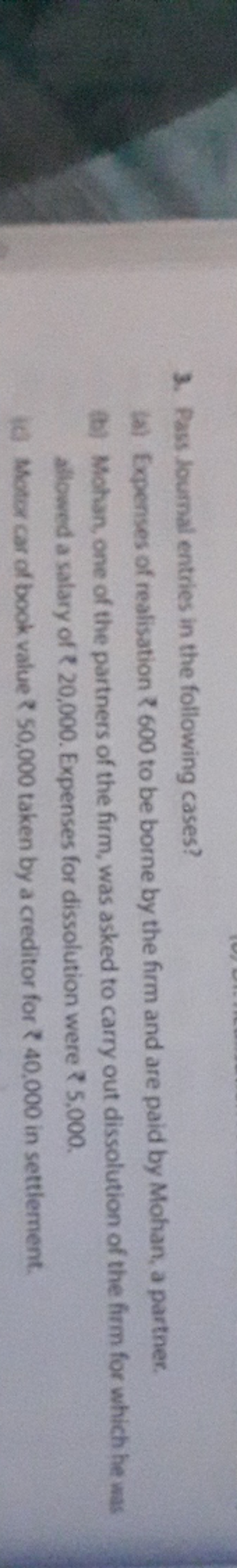 3. Pass Joumal entries in the following cases?
(a) Expenses of realisa