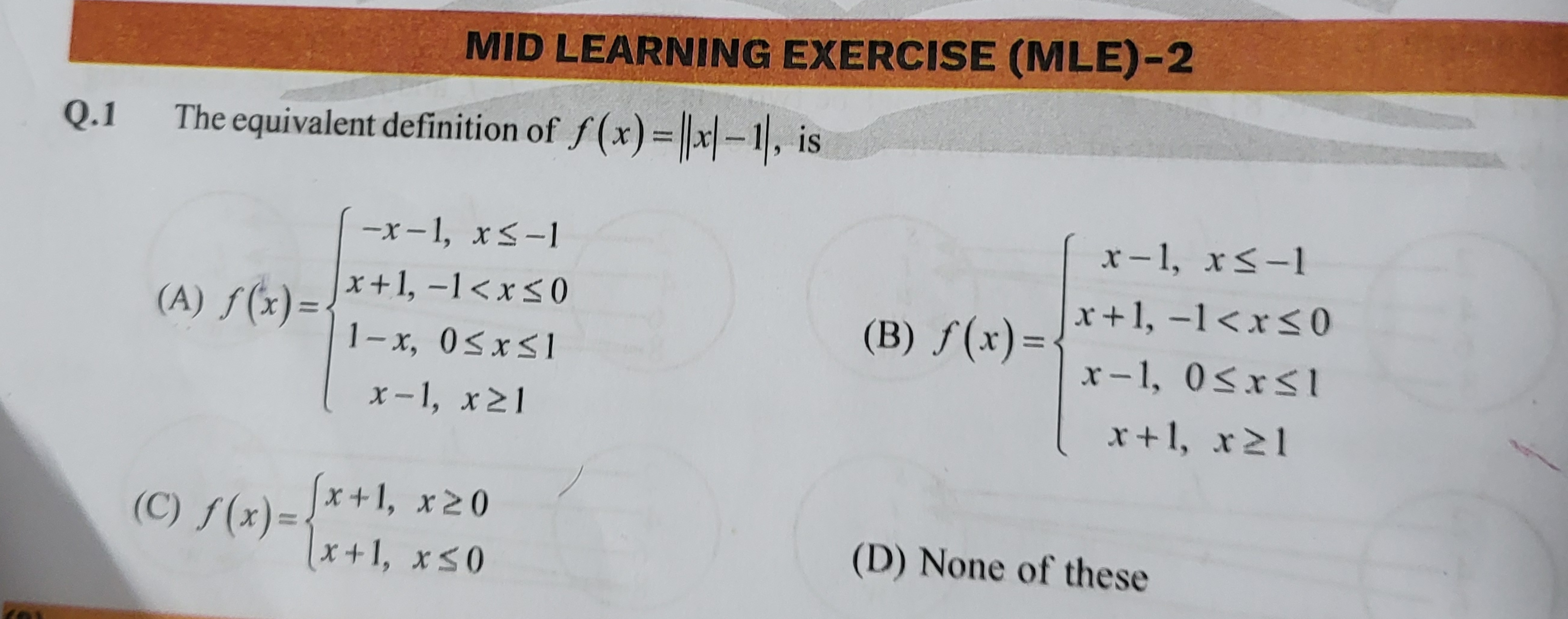 MID LEARNING EXERCISE (MLE)-2 Q. 1 The equivalent definition of f(x)=∣