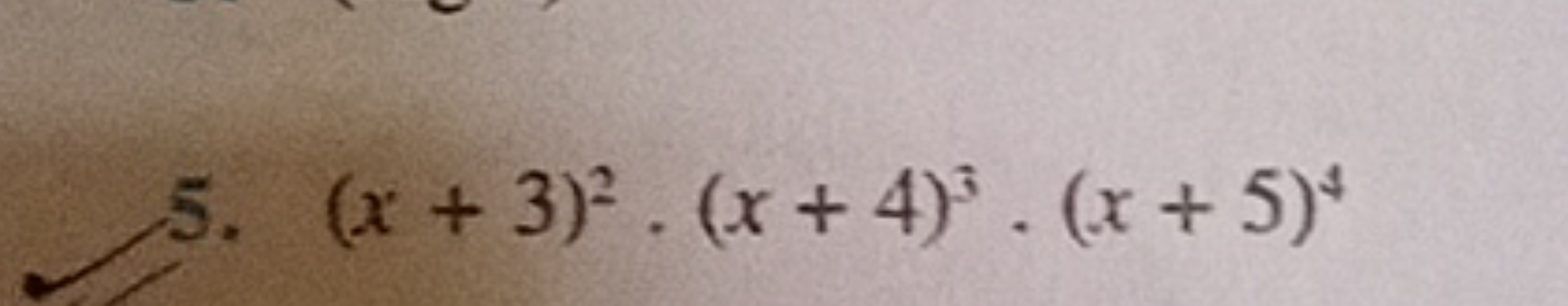 5. (x+3)2⋅(x+4)3⋅(x+5)4