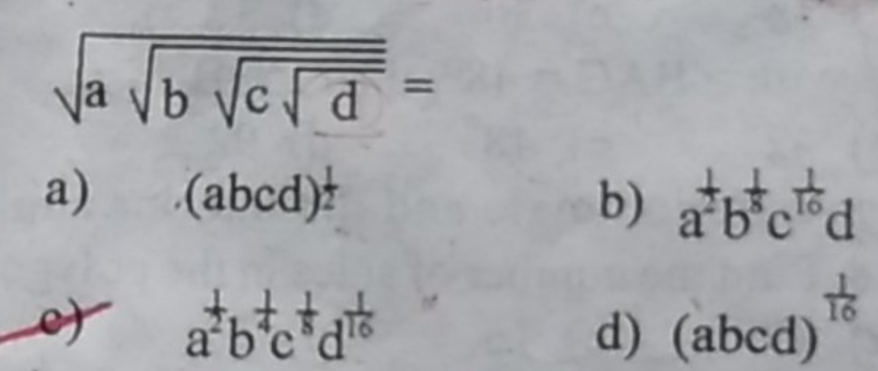 abcd​​​​=
a) ( abcd )21​
b) at1​b31​c161​d
e) a21​b11​c51​d161​
d) (ab