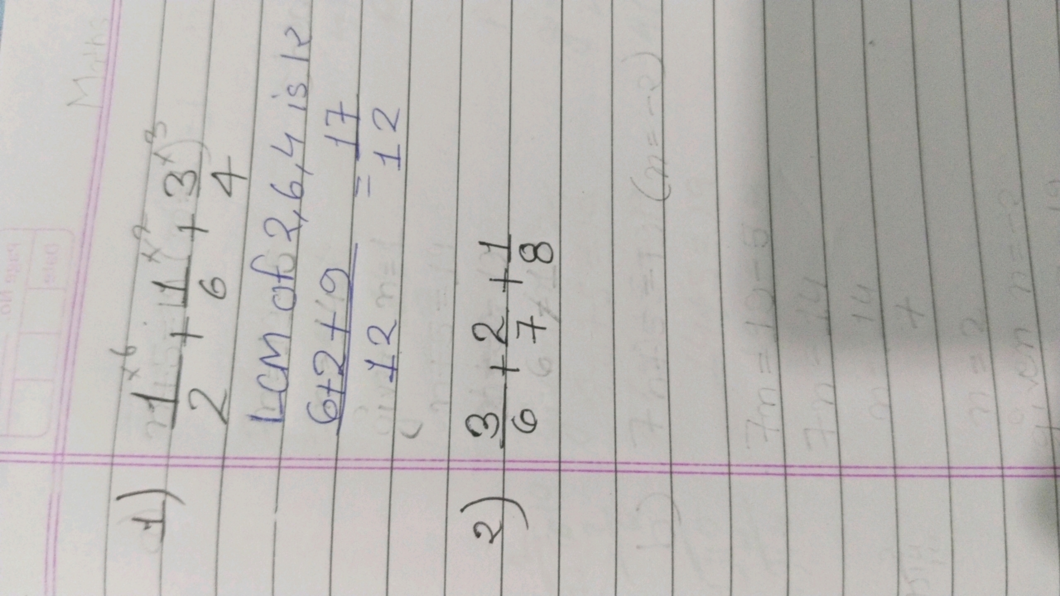 1) 2116​+611x2​+43x3​
LCM of 2,6,4 is 12
126+2+9​=1217​
2) 63​+72​+81​