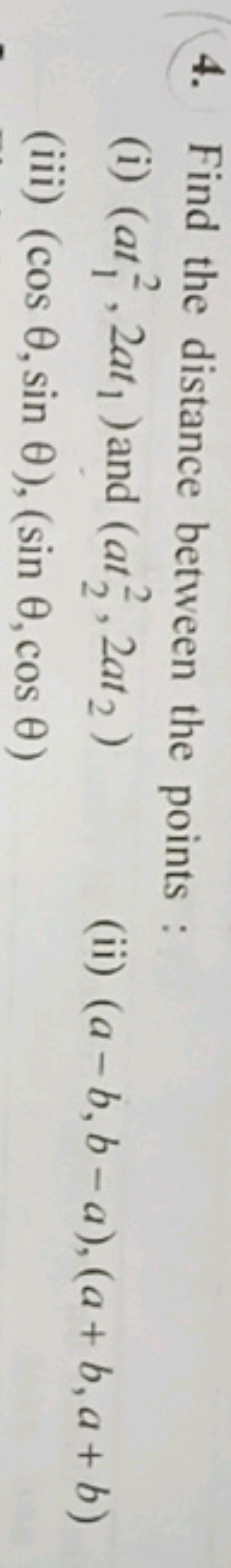 4. Find the distance between the points :
(i) (at12​,2at1​) and (at22​