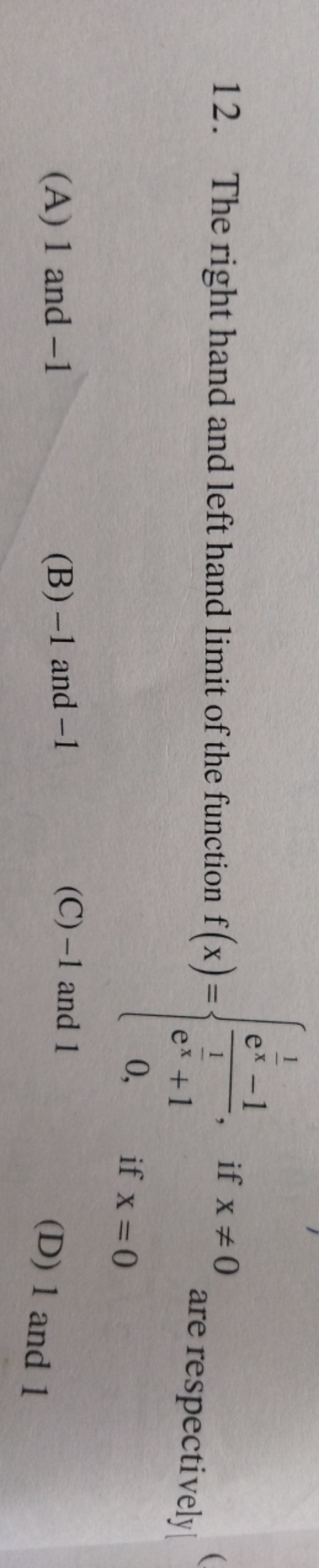 12. The right hand and left hand limit of the function f(x)={ex1​+1ex1