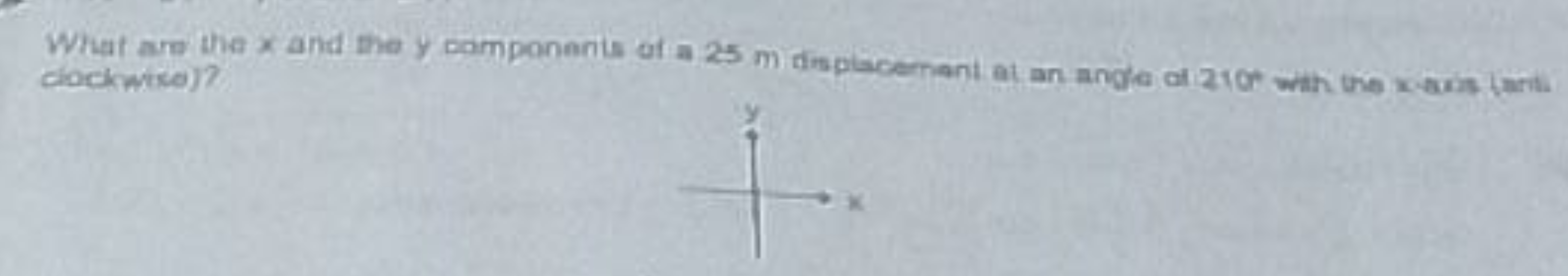 What am the x and the y components of a 25 m insplacernant at an angle