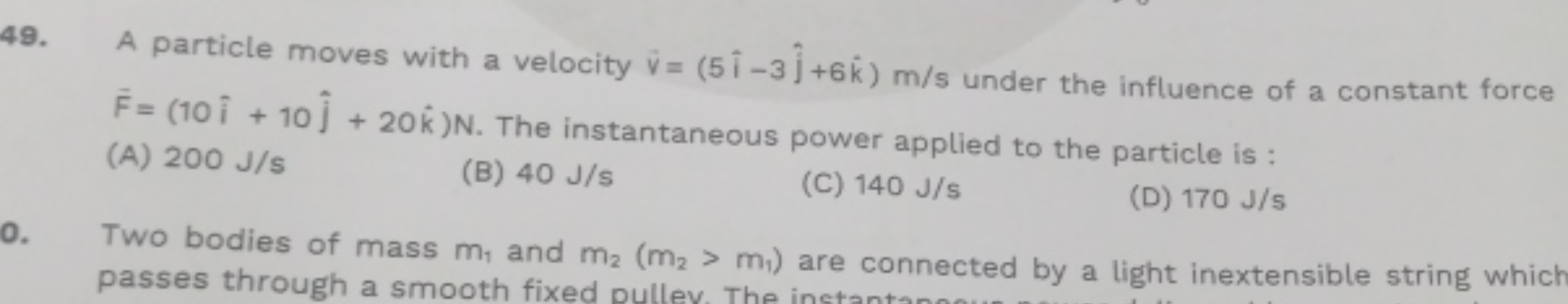 49. A particle moves with a velocity v=(5i^−3j^​+6k^)m/s under the inf