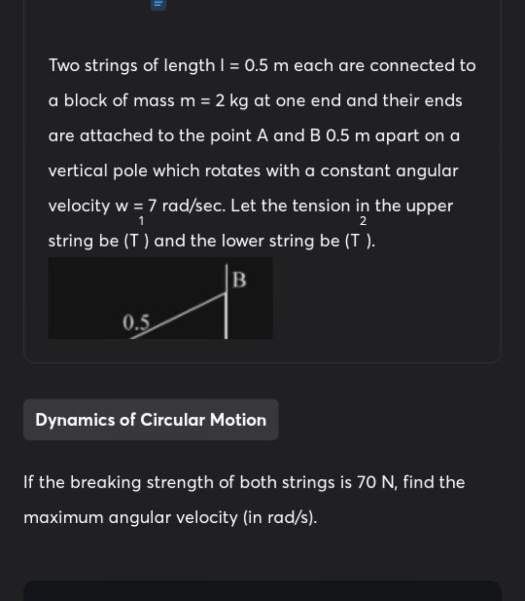 Two strings of length I=0.5 m each are connected to a block of mass m=