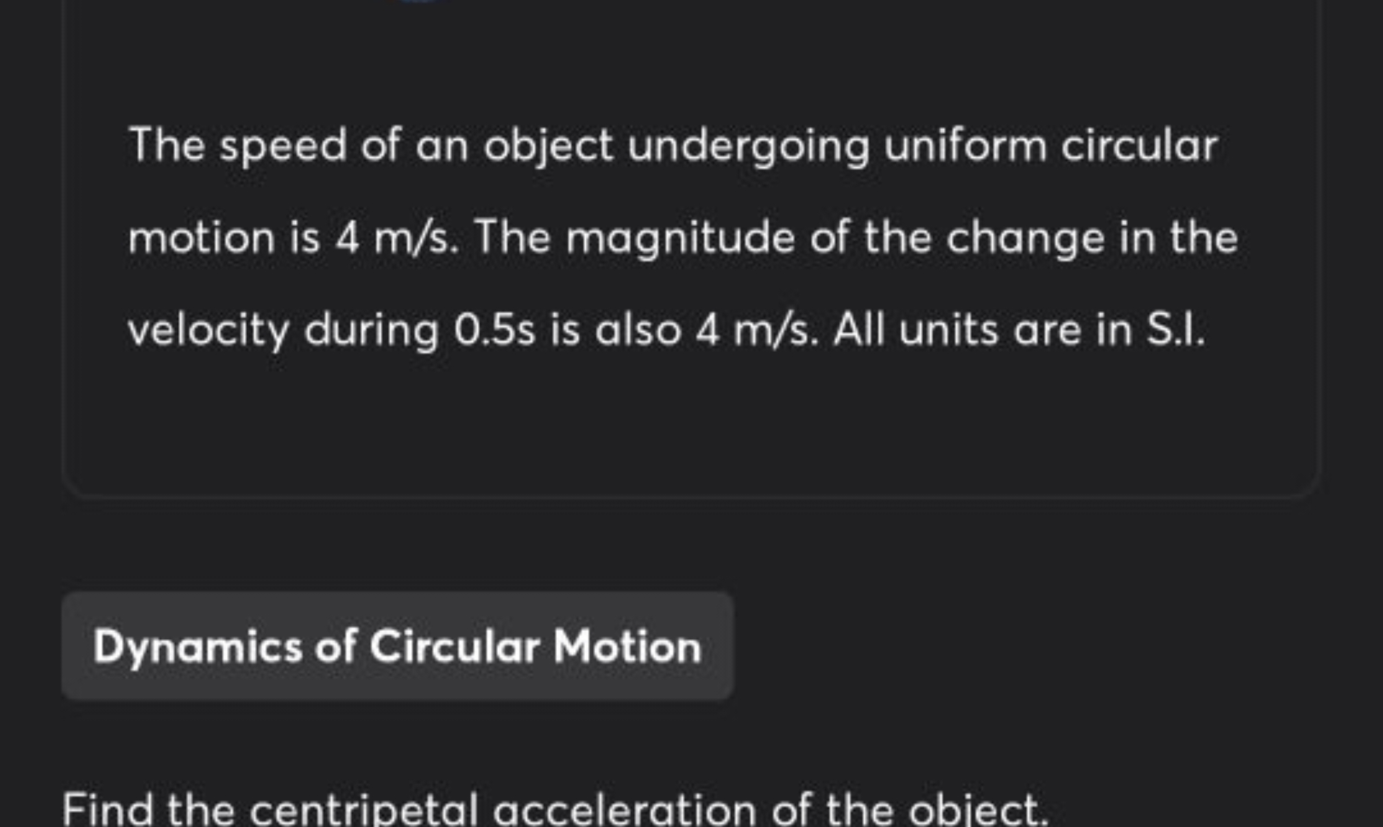 The speed of an object undergoing uniform circular motion is 4 m/s. Th