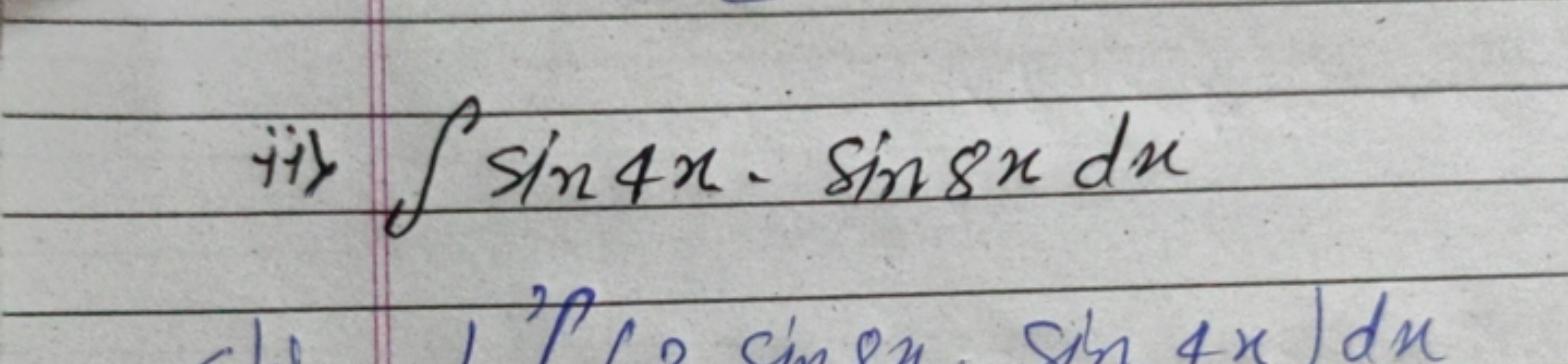 ii) ∫sin4x−sin8xdx