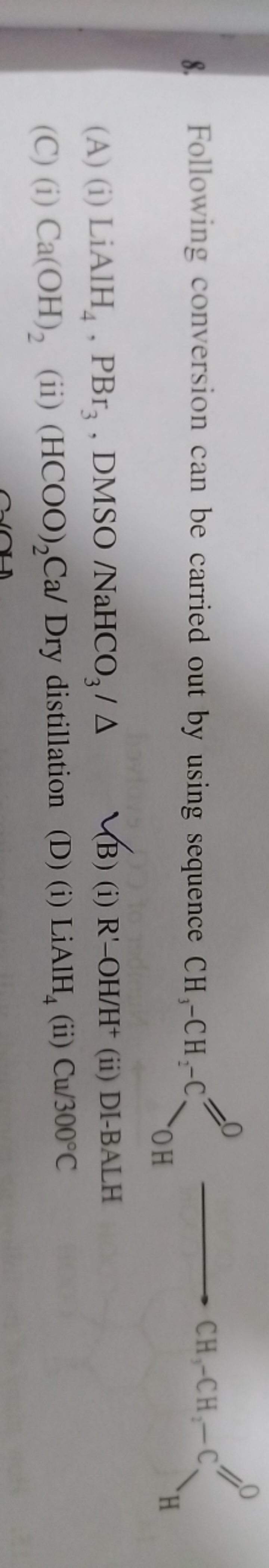 8. Following conversion can be carried out by using sequence
CCC(=O)O
