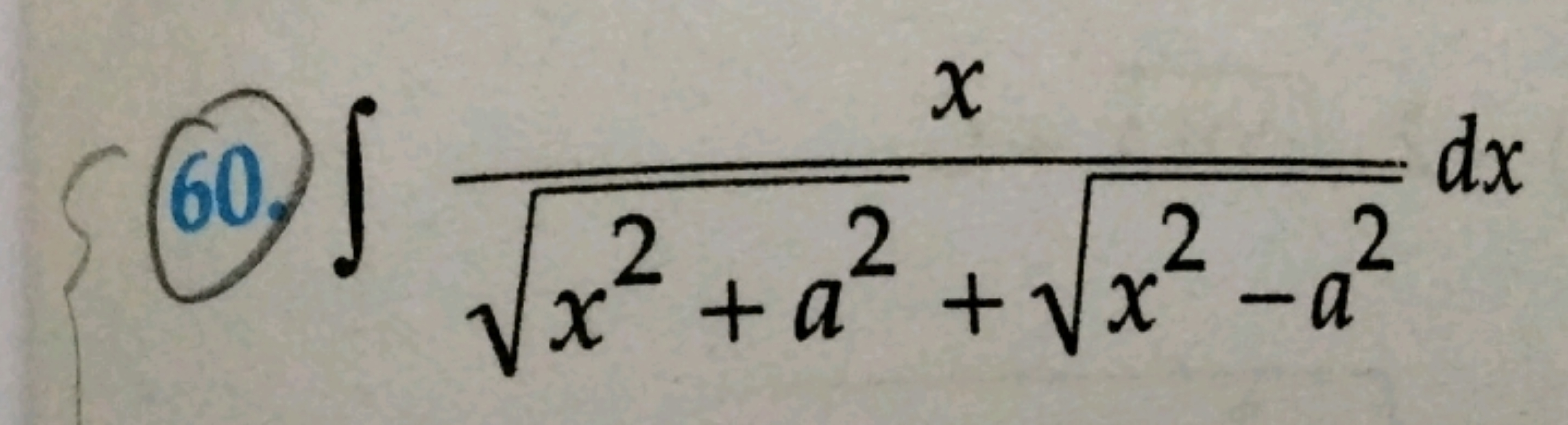 60,
² a²
2
x+a+
+ a² + √√x² - a²
dx
x