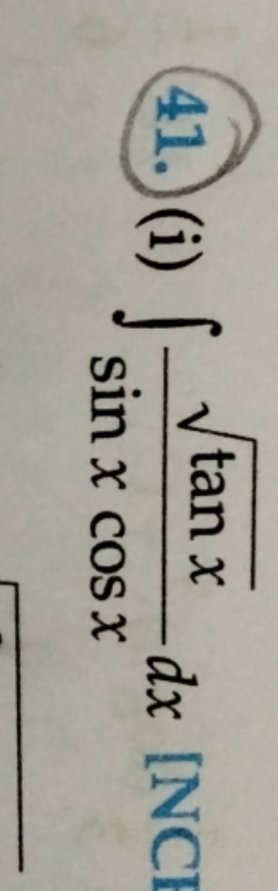 41. (i) ∫sinxcosxtanx​​dx