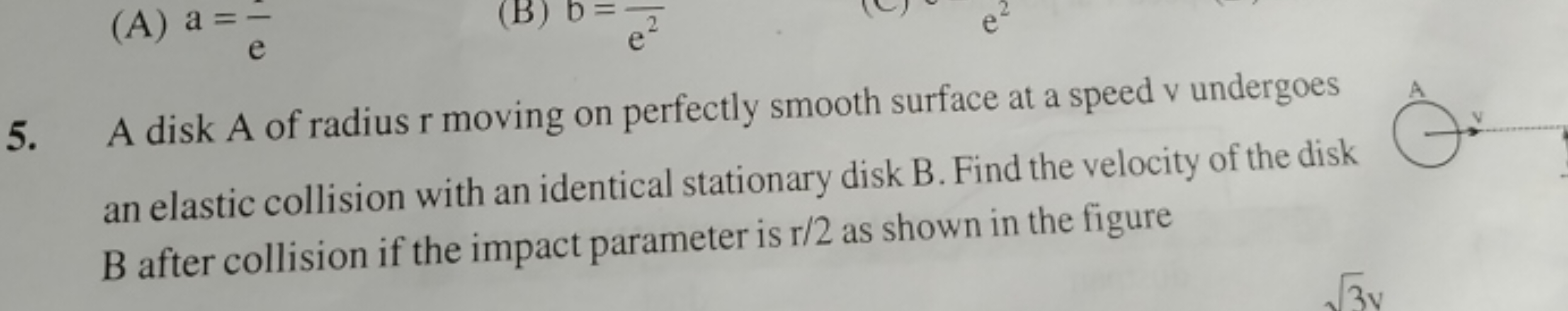 5. A disk A of radius r moving on perfectly smooth surface at a speed 