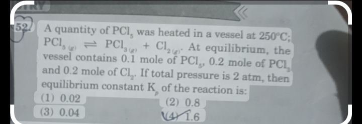 A quantity of PCl5​ was heated in a vessel at 250∘C; PCl5(ξ)​⇌PCl3(ξ)​