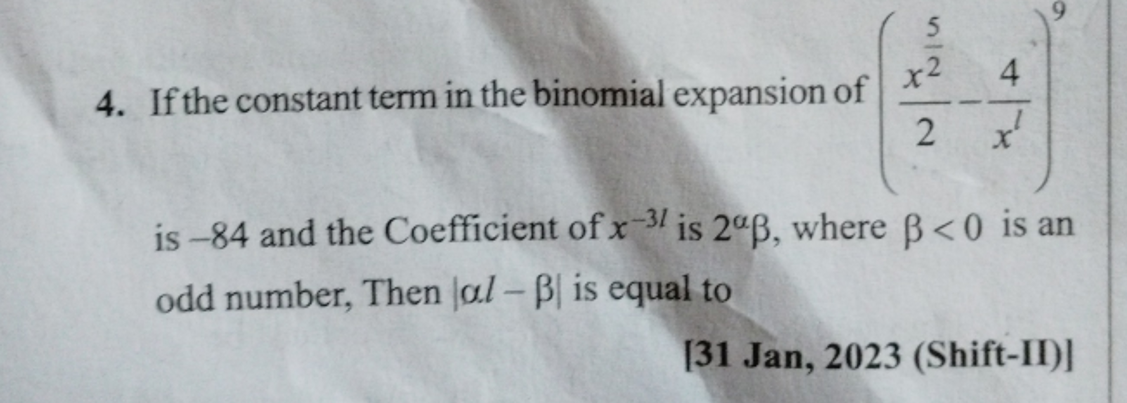 4. If the constant term in the binomial expansion of (2x25​​−xl4​)9 is