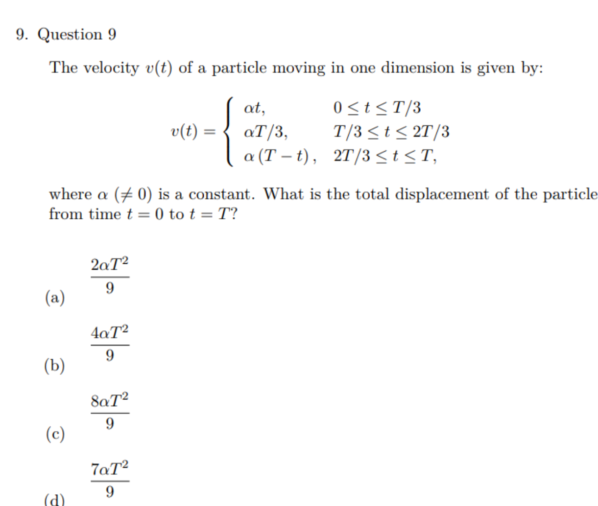 9. Question 9
The velocity v(t) of a particle moving in one dimension 