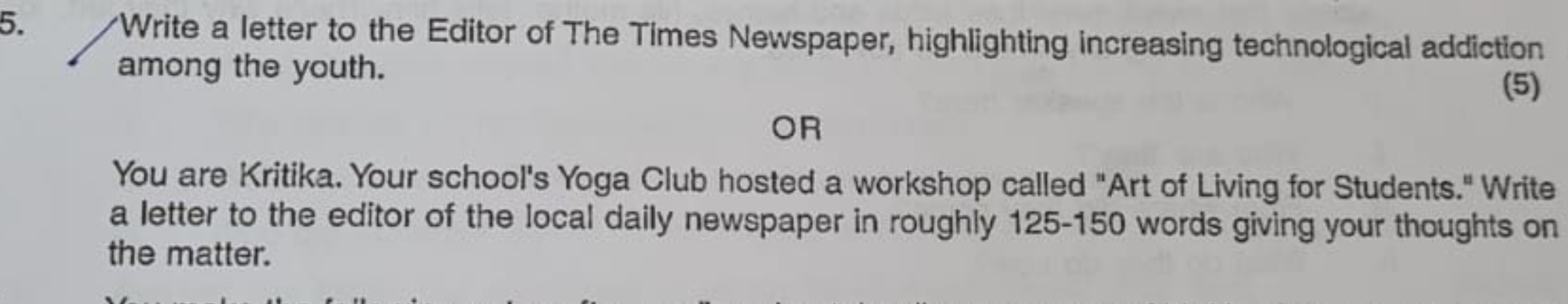 5.
Write a letter to the Editor of The Times Newspaper, highlighting i