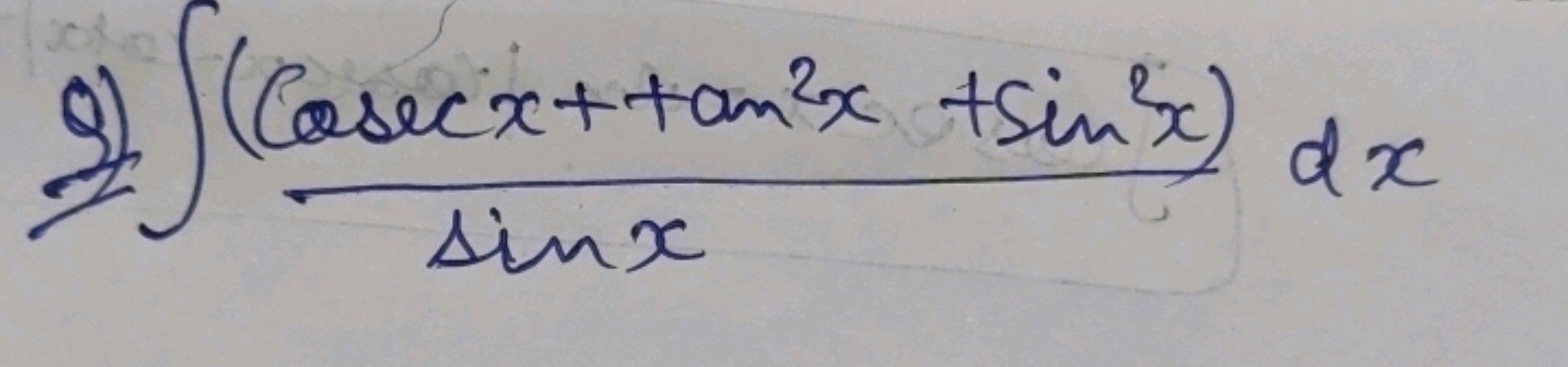 9) ∫sinx(cosecx+tan2x+sin2x)​dx