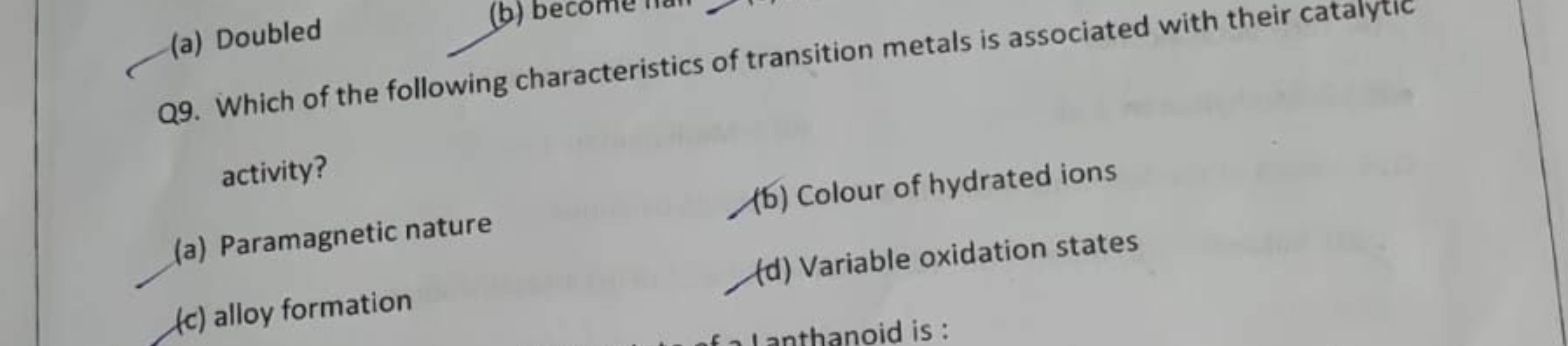 (a) Doubled

Q9. Which of the following characteristics of transition 