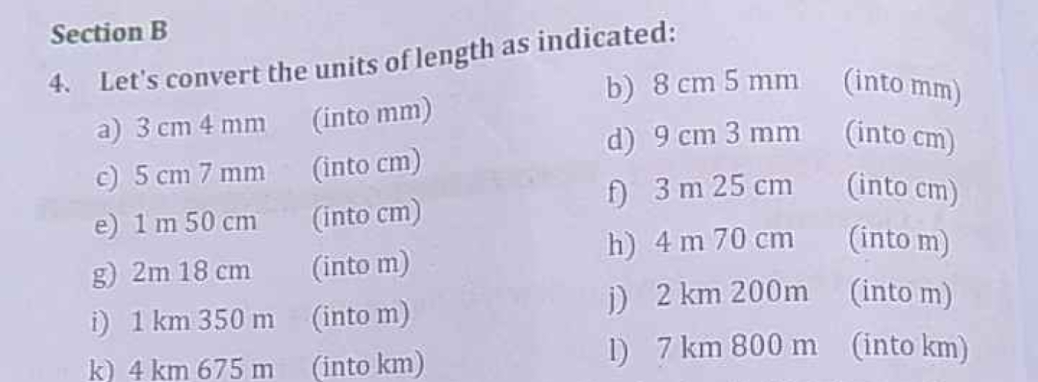 Section B
4. Let's convert the units of length as indicated:
a) 3 cm 4