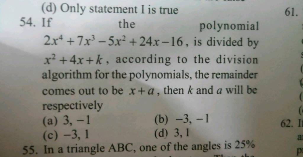 If the polynomial 2x4+7x3−5x2+24x−16, is divided by x2+4x+k, according