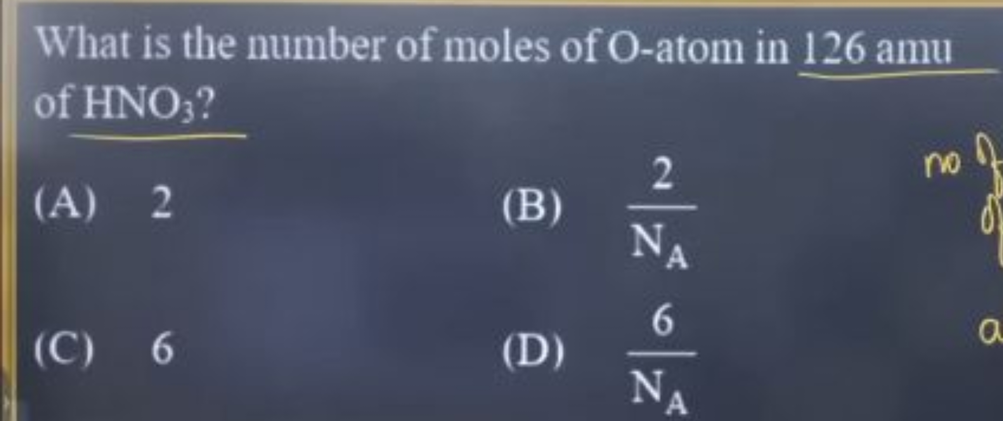 What is the number of moles of O-atom in 126 amu of HNO3​ ?
(A) 2
(B) 