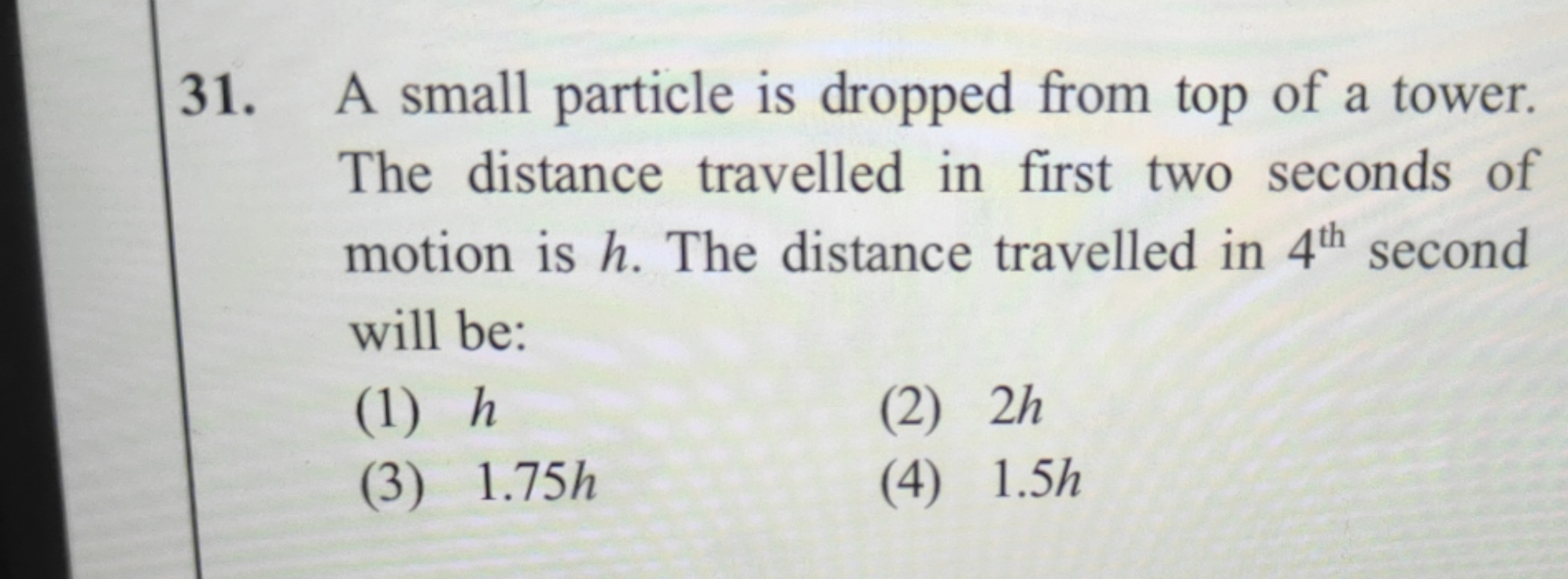 31. A small particle is dropped from top of a tower. The distance trav